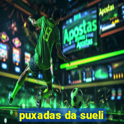 puxadas da sueli